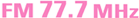 FM77.7MHz